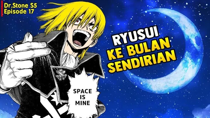 Dr.Stone Season 5 Episode 17  -  Ryusui Nekat ke Bulan Sendirian WhyMan Marah Besar !!