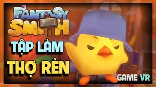 Game rèn vũ khí relax - Game VR - Fantasy Smith