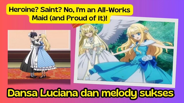 Heroine? Saint? No, I'm an All-Works Maid (and Proud of It)! eps 4 - suksesnya pesta dansa