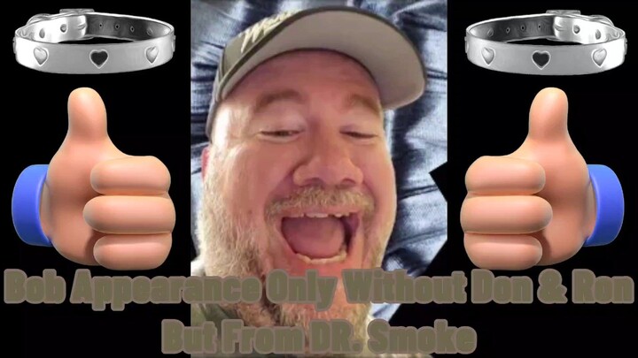 Bob Appearance Only Without Don & Ron But From DR. Smoke