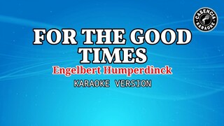 For The Good Times (Karaoke) - Engelbert Humperdinck-