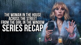 The Woman in the House Across the Street from the Girl in the Window | Series Recap