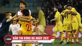 Bản tin Bóng Đá ngày 25/2 | U23 VN vào chung kết đầy kịch tính; Barca vào vòng 16 đội Europa League