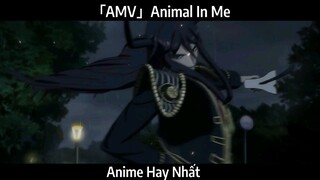 「AMV」Animal In Me Hay Nhất