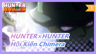 [HUNTER×HUNTER] Hồi Kiến Chimera| Edit Hoành Tráng | Cốt truyện cảm động_1