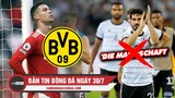 Bản tin Bóng đá ngày 30/7 | Dortmund liên hệ với CR7; ĐT Đức loại bỏ tên gọi 'DIE MANNSCHAFT'