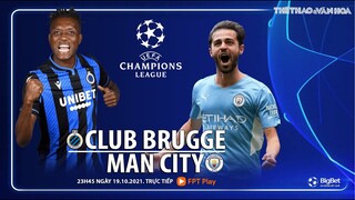 NHẬN ĐỊNH BÓNG ĐÁ | Club Brugge vs Man City (23h45 ngày 19/10). FPT Play trực tiếp bóng đá Cúp C1