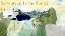 Seventeen In the Soop2 EP6