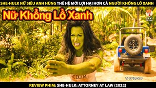 She-Hulk Nữ Siêu Anh Hùng Thế Hệ Mới Lợi Hại Hơn Cả Người Khổng Lồ Xanh | Review Phim