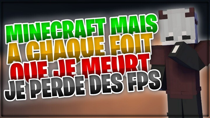 MINECRAFT MAIS A CHAQUE FOIT QUE JE MEURTE JE PERD 10FPS - Pinou007