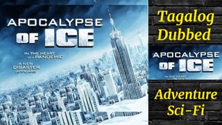 Apocalypse of Ice ( TAGALOG DUBBED ) Adventure, Sci-Fi