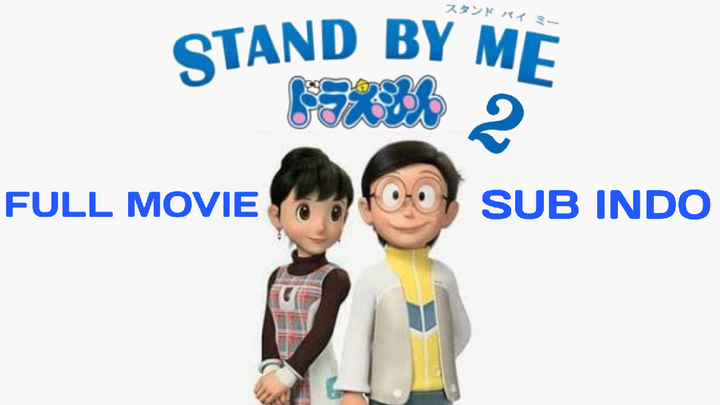 STAND BY ME DORAEMON 2 - FULL MOVIE SUB INDO