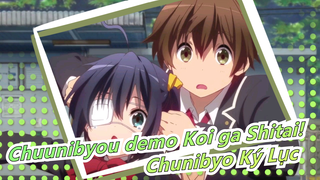 [Chuunibyou demo Koi ga Shitai!/MAD/Kinh điển] OP Chân Trời Ký Lục|"Chunibyo Ký Lục"