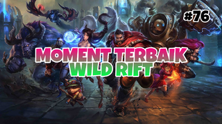 Moment Tebaik #76 | League Of Legends : Wild Rift Indonesia