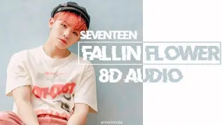 SEVENTEEN - FALLIN FLOWER 8D AUDIO [USE HEADPHONES 🎧]