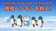 Doraemon Tập 465: Giải Cứu Chim Cánh Cụt Nam Cực! & Lịch Đổi Ngày