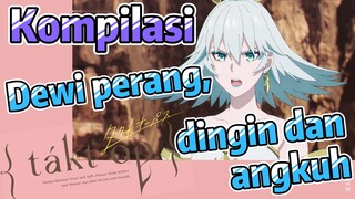 [Takt Op. Destiny] Kompilasi | Dewi perang, dingin dan angkuh