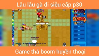 Lâu lâu gà đi siêu cấp p30