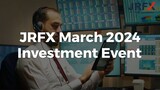 JRFX March 2024 Investment Event