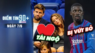 Điểm tin 90+ ngày 7/6 | Pique tái ngộ Shakira; Barcelona chấp nhận “vứt bỏ” Dembele