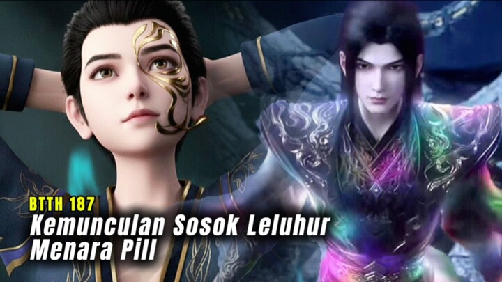 BTTH Episode 187 ‎XiaoYan Mengalahkan Aula Jiwa dan Kemunculan Leluhur Menara Pil🔥