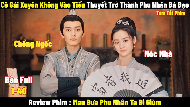 Review Phim Cô Gái Xuyên Không Vào Tiểu Thuyết Trở Thành Phu Nhân Bá Đạo | Full | Tóm Tắt Phim Hay