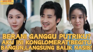 【IndoSub】Berani Ganggu Putriku_Aku Ini Konglomerat! Begitu Bangun, Langsung Balik Nasib!#minidrama
