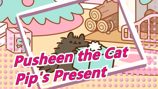 [Pusheen the Cat] Pip's Present