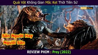 Review Phim | Khi Thánh Săn Mồi Xuống Trái Đất Lại Bị Làm Mồi Nhậu  | Review Phim :Prey