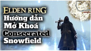 Elden Ring | Hướng dẫn mở khoá vùng CONSERCRATED SNOWFIELD của Map Tuyết