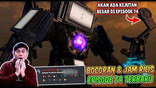 BOCORAN TERBARU & TANGGAL RILIS EPISODE 74 SKIBIDI TOILET! AKAN JADI EPISODE PENUH KEJUTAN!