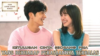 Ketulusan Cinta Seorang Pria Yang Berharap Perasaannya Terbalas - Alur Cerita Film Terbaik