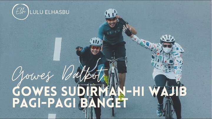 MASIH PAGI BISA GOWES SUDIRMAN - HI | GOWES DALKOT