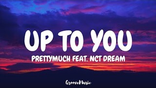 PRETTYMUCH - Up to You (Lyrics) Feat. NCT DREAM