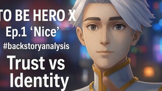 To Be Hero X Episode 1 - “Nice” | Trust vs Identity 突变英雄X 第1集：信任值与身份危机