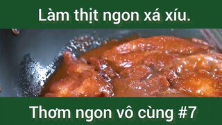 Làm thịt ngon xá xíu thơm ngon vô cùng phần 7