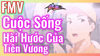 [Nhật Ký Của Tiên Vương] FMV | Cuộc Sống Hài Hước Của Tiên Vương