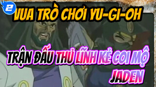 Vua trò chơi Yu-Gi-OhTrận đấu Thủ Lĩnh Kẻ Coi Mộ VS Jaden Yuki!Tôi muốn nhìn thấy cô ấy!_2