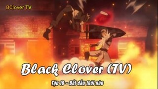 Black Clover (TV) Tập 10 - Bắt đầu thôi nào