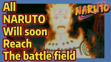 All NARUTO Will soon Reach The battle field