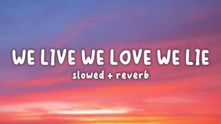 We Live We Love We Lie.. (Lyrics Video)