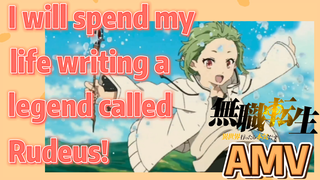 (Mushoku Tensei, AMV)  I will spend my life writing a legend called Rudeus!