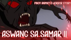 ASWANG SA SAMAR 2 | ASWANG ANIMATED HORROR STORIES | CREEPY STORIES