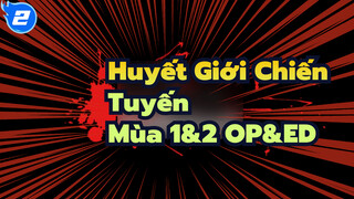 Huyết Giới Chiến Tuyến| Mùa 1&2 OP&ED_2