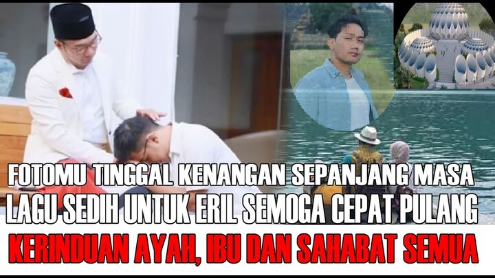 LAGU SEDIH UNTUK ERIL SEMOGA CEPAT PULANG - RINDU AYAH, IBU, KELUARGA DAN SAHABAT SEMUA MENUNGGUMU