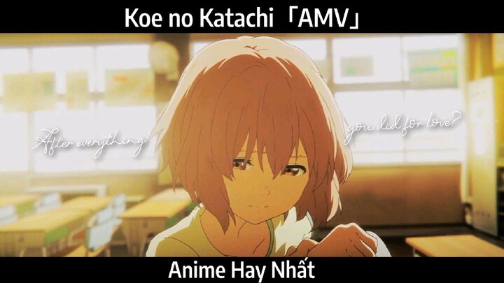 Koe no Katachi「AMV」Hay Nhất