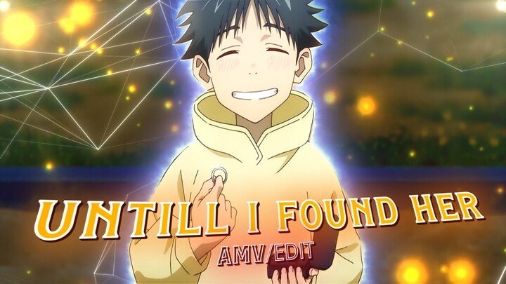 Untill I Found Her - jujutsu kaisen 0  [AMV/EDIT]