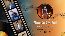「VIETSUB TIẾNG CA CÒN MÃI - FIRST LOOK EP 5」