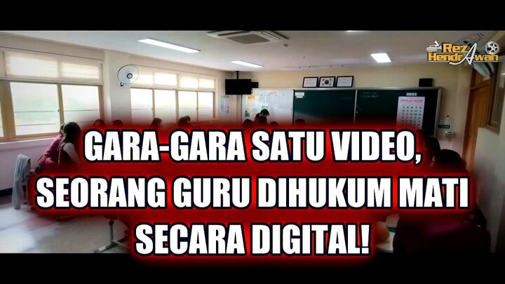 😱 GARA-GARA SATU VIDEO, SEORANG GURU DIHUKUM MATI SECARA DIGITAL!