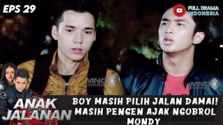 BOY MASIH PILIH JALAN DAMAI! MASIH PENGEN AJAK NGOBROL MONDY - ANAK JALANAN EPS 29